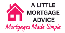 A Little Mortgage Advice - Mortgages Made Simple